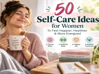 Self Care Ideas for Women: 50 Simple Ways to Feel Better